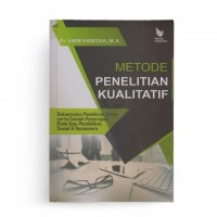 Metode Penelitian Kualitatif: Rekonstruksi Pemikiran Dasar serta Contoh Penerapan Pada Ilmu Pendidikan, Sosial & Humaniora