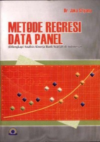 Metode Regresi Data Panel: Dilengkapi Analisis Kinerja Bank Syariah di Indonesia