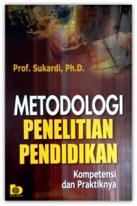 Metodologi Penelitian Pendidikan: Kompetensi dan Praktiknya