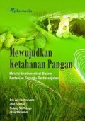 Mewujudkan Ketahanan Pangan; Melalui Implementasi Sistem Pertanian Terpadu Berkelanjutan