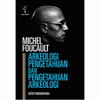Michel Foucault: Arkeologi Pengetahuan dan Pengetahuan Arkeologi