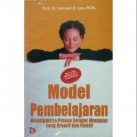 Model Pembelajaran: Menciptakan Proses Belajar Mengajar yang Kreatif dan Efektif
