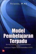 Model Pembelajaran Terpadu: Konsep, Strategi, dan implementasinya dalam Kurikulum Tingkat Satuan Pendidikan (KTSP)