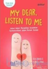 My Dear, Listen to Me: Solusi Islami Mengatasi Kesalahan Berkomunikasi Dalam Rumah Tangga
