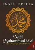 Ensiklopedia Nabi Muhammad SAW : Dalam Ragam Gaya Hidup 1 (jilid 5)