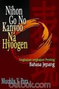 Nihon Go No Kanyoo Na Hyoogen: Ungkapan-ungkapan Penting Bahasa Jepang