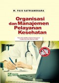 Organisasi dan Manajemen Pelayanan Kesehatan: Teori dan Aplikasi Dalam Pelayanan Puskesmas dan Rumah Sakit