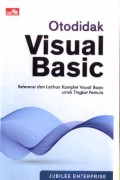 Otodidak Visual Basic: Referensi dan Latihan Komplet Visual Basic untuk Tingkat Pemula