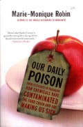 Our Daily Poison: From Pesticides to Packaging, How Chemicals have Contaminated the Food Chain and are Making Us Sick