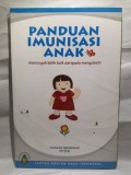 Panduan imunisasi anak ; mencegahj lebih baik daripada mengobati