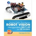 Panduan Praktis Pemrograman Robot Vision Menggunakan Matlab dan Ide Arduino