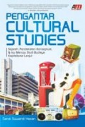 Pengantar Cultural Studies: Sejarah, Pendekatan Konseptual, & isu Menuju Studi Budaya Kapitalisme Lanjut