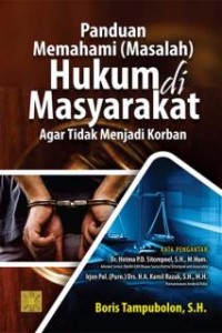 Panduan Memahami (Masalah) Hukum di Masyarakat Agar Tidak Menjadi Korban