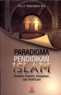 Paradigma Pendidikan Islam: Analisis Historis, Kebijakan, dan Keilmuan