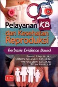 Pelayanan KB dan Kesehatan Reproduksi: Berbasis Evidence Based