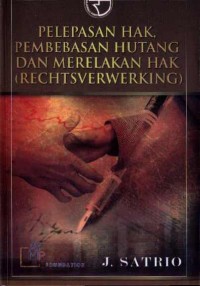 Pelepasan Hak, Pembebasan Hutang dan Merelakan Hak (Rechtsverwerking)