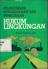 Pelestarian, Pengelolaan Dan Penegakan Hukum Lingkungan