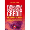 Pemahaman Documentary Credit: Including UCP 600: Transaksi Perdagangan Internasional dengan Menggunakan Documentary Credit