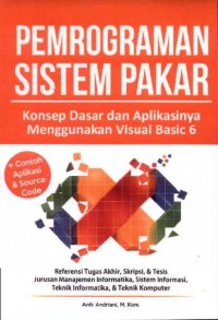 Pemrograman Sistem Pakar: Konsep Dasar dan Aplikasinya Menggunakan Visual Basic 6