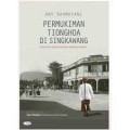 Pemukiman Tionghoa di Singkawang dari Masa Kongsi hingga Masa Kolonial