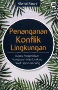 Penanganan Konflik Lingkungan: Kasus Pengelolaan Kawasan Hutan Lindung Bukit Rigis Lampung