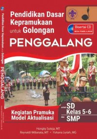 Pendidikan Dasar Kepramukaan untuk Golongan PENGGALANG: Kegiatan Pramuka Model Aktualisasi untuk SD Kelas 5-6 dan SMP