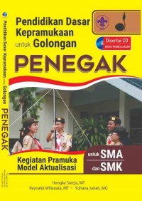 Pendidikan Dasar Kepramukaan untuk Golongan Penegak: Kegiatan Pramuka Model Aktualisasi untuk SMA dan SMK