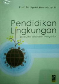 Pendidikan Lingkungan: Sekelumit Wawasan Pengantar