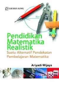 Pendidikan Matematika Realistik: Suatu Alternatif Pendekatan Pembelajaran Matematika