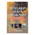 Penegakan Hukum Lingkungan Indonesia