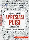Pengajaran Apresiasi Puisi: Mencipta Puisi, Memahami Puisi, Membaca Puisi dan Deklamasi