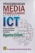 Pengembangan Media Pembelajaran Berbasis ICT: Konsep dan Aplikasi Pada Pembelajaran Pendidikan Agama Islam