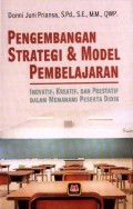 Pengembangan Strategi dan Model Pembelajaran : Inovatif, Kreatif, dan Prestatif dalam Memahami Peserta Didik