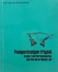 Pengembangan irigasi, usaha tani berkelanjutan dan gerakan hemat air