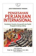 Pengesahan Perjanjian Internasional; Pendekatan Teoretis, Komparatif, dan Praktik Pengujian Undang-Undang