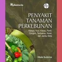 Penyakit Tanaman Perkebunan: Kelapa, Kopi, Kakao, Panili, Cengkih, Tembakau, Karet, dan Jambu Mete