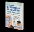 Perawatan Kehamilan dan Menyusui Anak Pertama agar Bayi Lahir dan Tumbuh Sehat