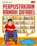 Perpustakaan Ramah Difabel Mengelola Layanan Informasi bagi Pemustaka Difabel