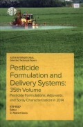 Pesticide Formulation and Delivery Systems: 35th Volume, Pesticide Formulations, Adjuvants, and Spray Characterization in 2014