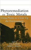 Phytoremediation of Toxic Metals: Using Plants to Clean Up the Environment