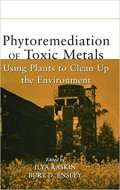 Phytoremediation of Toxic Metals: Using Plants to Clean Up the Environment