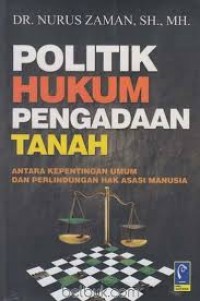 Politik Hukum Pengadaan Tanah: Antara Kepentingan Umum dan Perlindungan Hak Asasi Manusia