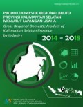 Produk domestik regional bruto provinsi-provinsi di Indonesia menurut lapangan usaha 2014-2018 = Gross regional domestic product of provinces in Indonesia by industry 2014-2018