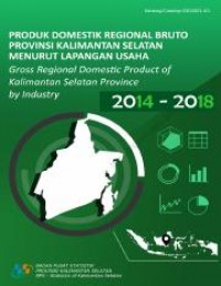 Produk domestik regional bruto provinsi-provinsi di Indonesia menurut lapangan usaha 2014-2018 = Gross regional domestic product of provinces in Indonesia by industry 2014-2018