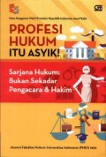 Profesi Hukum Itu Asyik!