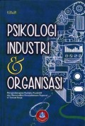 Psikologi Industri dan Organisasi: Mengembangkan Perilaku Produktif dan Mewujudkan Kesejahteraan Pegawai di Tempat Kerja