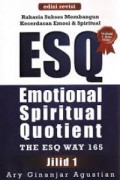 Rahasia Sukses Membangun Kecerdasan Emosi dan Spiritual ESQ (Emotional Spiritual Quotient) = The ESQ Way 165 Jilid 1