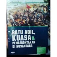 Ratu Adil, Kuasa dan Pemberontakan di Nusantara