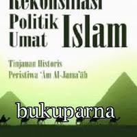Rekonsiliasi Politik Umat Islam: Tinjauan Peristiwa 'Am Al-Jama'ah