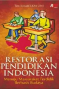 Restorasi Pendidikan Indonesia menuju Masyarakat Terdidik Berbasis Budaya